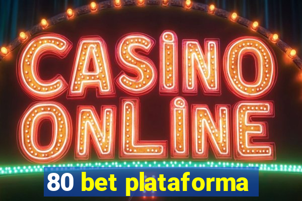 80 bet plataforma